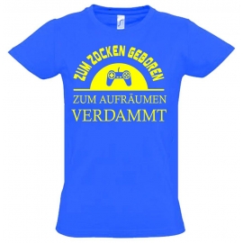 ZUM ZOCKEN GEBOREN - ZUM AUFRÄUMEN VERDAMMT ! T-Shirt Gr. 116 128 140 152 164 cm