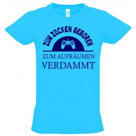 ZUM ZOCKEN GEBOREN - ZUM AUFRÄUMEN VERDAMMT ! T-Shirt Gr. 116 128 140 152 164 cm