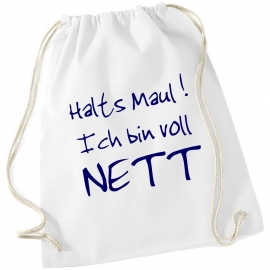 Halts Maul ! Ich bin voll NETT ! Turnbeutel Schwarz