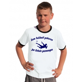 Zum Fussball geboren - Zur Schule gezwungen ! Kinder Ringer T-Shirt Gr. 116 128 140 152 164 cm