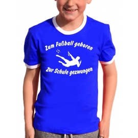 Zum Fussball geboren - Zur Schule gezwungen ! Kinder Ringer T-Shirt Gr. 116 128 140 152 164 cm