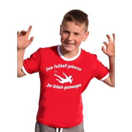 Zum Fussball geboren - Zur Schule gezwungen ! Kinder Ringer T-Shirt Gr. 116 128 140 152 164 cm