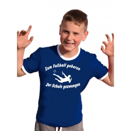 Zum Fussball geboren - Zur Schule gezwungen ! Kinder Ringer T-Shirt Gr. 116 128 140 152 164 cm