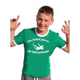 Zum Fussball geboren - Zur Schule gezwungen ! Kinder Ringer T-Shirt Gr. 116 128 140 152 164 cm