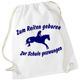 Zum Reiten geboren - Zur Schule gezwungen ! Turnbeutel Schwarz