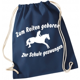 Zum Reiten geboren - Zur Schule gezwungen ! Turnbeutel Schwarz