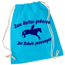 Zum Reiten geboren - Zur Schule gezwungen ! Turnbeutel Schwarz