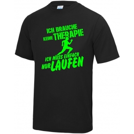 Running Shirt - Ich brauche keine Therapie - Ich muss einfach nur Laufen ! für Herren XS S M L XL XXL vers. Farben Jogging Lauf T-Shirt