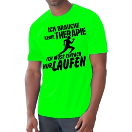 Running Shirt - Ich brauche keine Therapie - Ich muss einfach nur Laufen ! für Herren XS S M L XL XXL vers. Farben Jogging Lauf T-Shirt