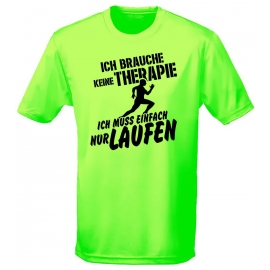 Running Shirt - Ich brauche keine Therapie - Ich muss einfach nur Laufen ! für Herren XS S M L XL XXL vers. Farben Jogging Lauf T-Shirt