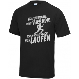 Running Shirt - Ich brauche keine Therapie - Ich muss einfach nur Laufen ! für Herren XS S M L XL XXL vers. Farben Jogging Lauf T-Shirt