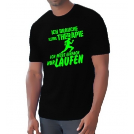 Running Shirt - Ich brauche keine Therapie - Ich muss einfach nur Laufen ! für Herren XS S M L XL XXL vers. Farben Jogging Lauf T-Shirt