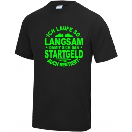 Running Shirt - Ich laufe so langsam damit sich das Startgeld rentiert ! für Herren XS S M L XL XXL vers. Farben Jogging Lauf T-Shirt