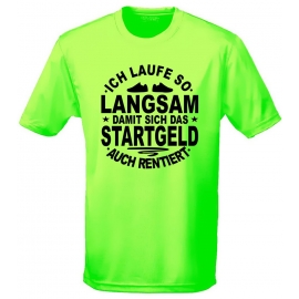 Running Shirt - Ich laufe so langsam damit sich das Startgeld rentiert ! für Herren XS S M L XL XXL vers. Farben Jogging Lauf T-Shirt