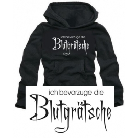 Ich bevorzuge die BLUTGRÄTSCHE Kapuzen Pullover