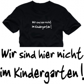 Das ist hier KEIN Kindergarten ! t-shirt S - XXXL