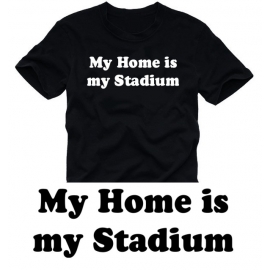 My Home is my Stadium FUSSBALL T-SHIRT