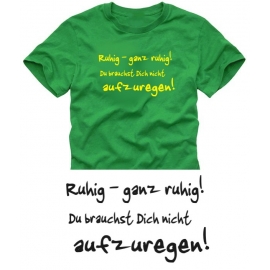 GANZ RUHIG BLEIBEN... T-SHIRT