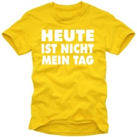 HEUTE IST NICHT MEIN TAG t-shirt