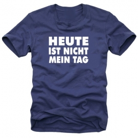 HEUTE IST NICHT MEIN TAG t-shirt