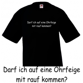 Darf ich auf eine Ohrfeige mit rauf kommen? T-SHIRT