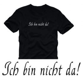 ICH BIN NICHT DA - TSHIRT