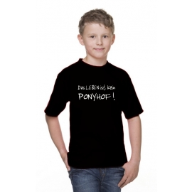 KIDS - DAS LEBEN IST KEIN PONYHOF - KINDER T-SHIRT